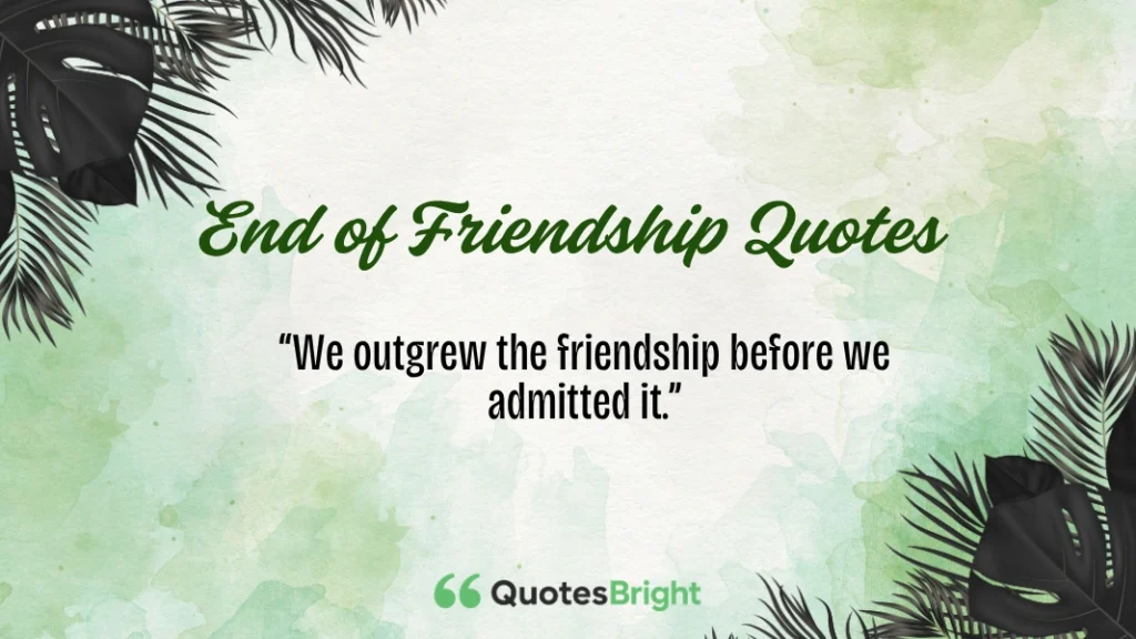 End of Friendship Quotes