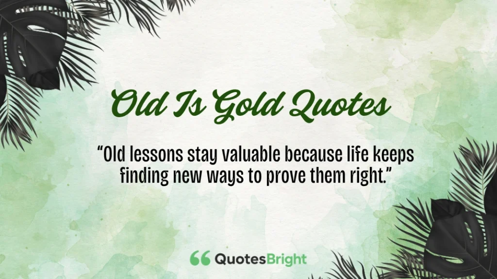 Old Is Gold Quotes